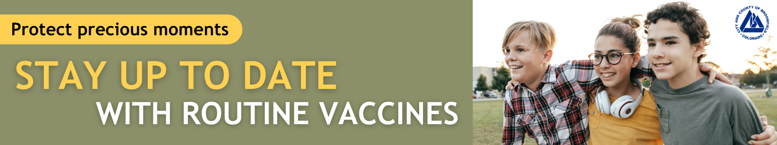 Protect precious moments. Stay up to date with routine vaccines.