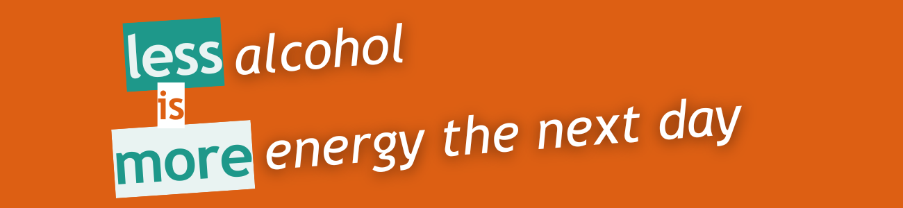 less alcohol is more energy the next day