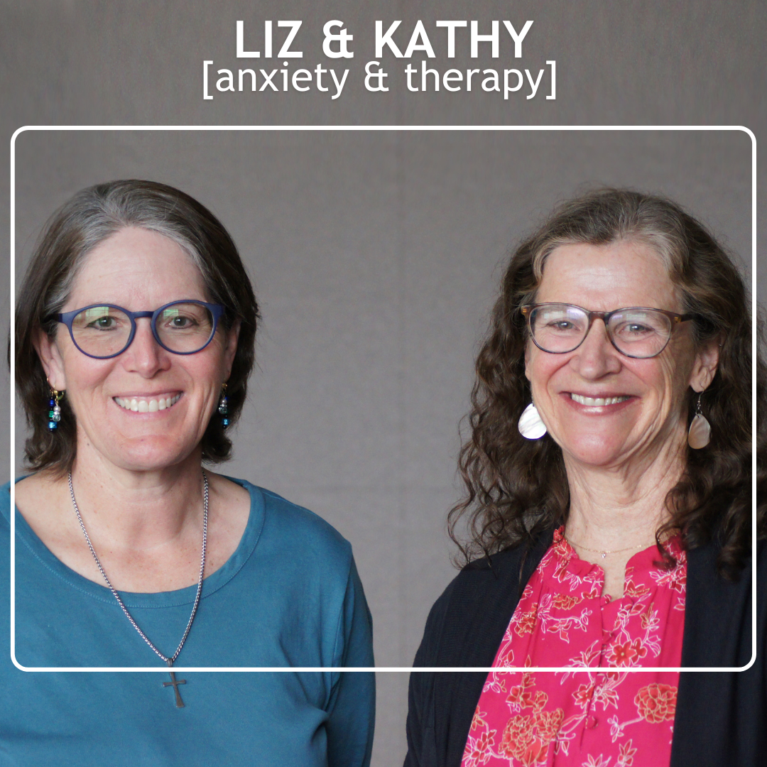 Click here to listen to Liz and Kathys story about anxiety and therapy. Opens in new window